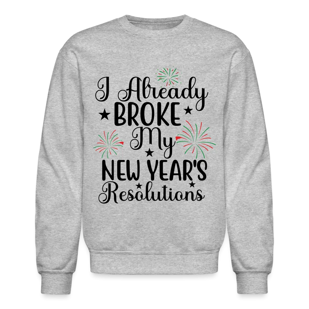 I Already Broke My New Year's Resolution Sweatshirt