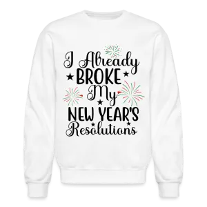 I Already Broke My New Year's Resolution Sweatshirt